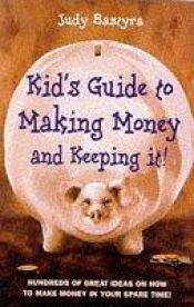 book cover of Kid's Guide to Making Money by Judy Bastyra