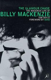 book cover of The Glamour Chase: Maverick Life of Billy MacKenzie by Tom Doyle