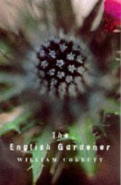 book cover of The English Gardener by William Cobbett