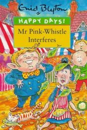 book cover of Mr. Pink-Whistle interferes by Enid Blyton