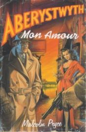 book cover of Aberystwyth mon amour by Malcolm Pryce