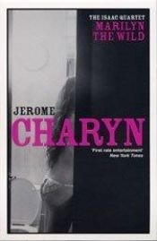 book cover of Marilyn the Wild by Jerome Charyn