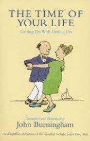 book cover of The Time of Your Life: Getting on with Getting on by John Burningham