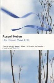 book cover of Her name was Lola by Russell Hoban
