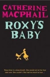 book cover of Roxy's Baby by Catherine MacPhail
