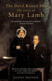 book cover of The Devil Kissed Her: The Story of Mary Lamb by Kathy Watson