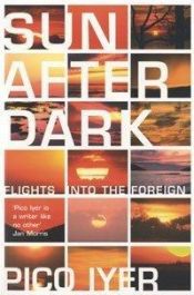 book cover of Sun After Dark by Pico Iyer