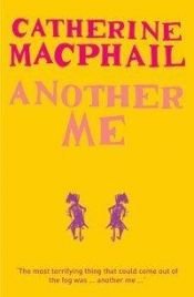 book cover of Another Me by Catherine MacPhail
