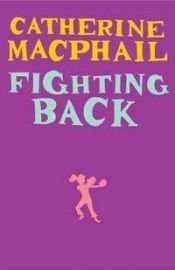 book cover of Fighting Back by Catherine MacPhail