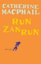 book cover of Run, Zan, Run by Catherine MacPhail