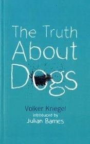 book cover of The Truth about Dogs by Volker Kriegel
