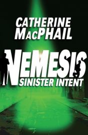 book cover of Nemesis 3: Sinister Intent (Nemesis) by Catherine MacPhail