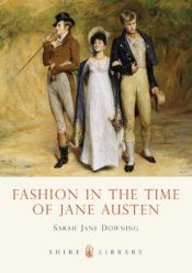 book cover of Fashion in the time of Jane Austen by Sarah-Jane Downing