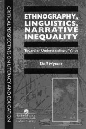 book cover of Ethnography, Linguistics, Narrative Inequality: Toward An Understanding Of voice (Critical Perspectives on Literacy and Education) by Dell Hymes
