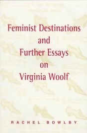book cover of Feminist Destinations and Further Essays on Virginia Woolf by Rachel Bowlby