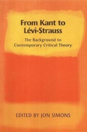 book cover of From Kant to Levi-Strauss by Jon Simons