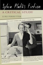 book cover of Sylvia Plath's Fiction: A Critical Study by Luke Ferretter
