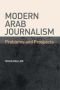Modern Arab Journalism: Problems and Prospects