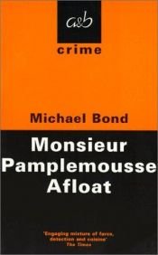 book cover of Monsieur Pamplemousse Afloat by Michael Bond