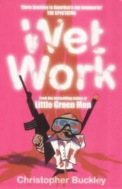 book cover of Wet Work by Christopher Buckley