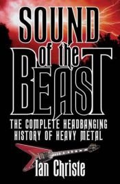 book cover of Sound of the Beast by Ian Christe