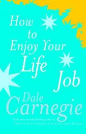book cover of Hvordan ha glede av livet og trives med jobben by Dale Carnegie