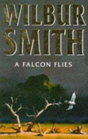 book cover of A Falcon Flies by Wilbur A. Smith