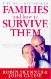 book cover of Families and How to Survive Them by John Cleese