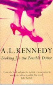 book cover of Looking for the possible dance by A. L. Kennedy