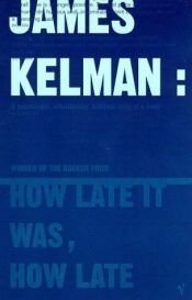 book cover of How Late It Was, How Late by James Kelman