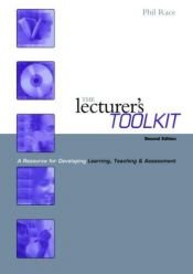 book cover of The Lecturer's Toolkit: A Practical Guide to Learning, Teaching and Assessment by Phil Race
