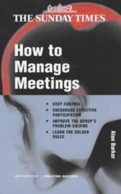 book cover of How to Manage Meetings (Creating Success S.) by Alan Barker