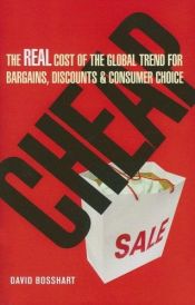 book cover of Cheap: The Real Cost of the Global Trend for Bargains, Discounts & Consumer Choice by David Bosshart