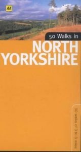 book cover of 50 Walks in North Yorkshire: 50 Walks of 3 to 8 Miles by Automobile Association