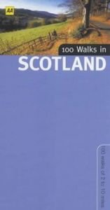 book cover of Aa 100 Walks In Scotland (The Aa 100 Walks Series) by Automobile Association