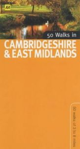 book cover of 50 walks in Cambridgeshire & East Midlands by Automobile Association