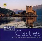 book cover of Best of Britain's Castles: 100 of the Most Impressive Historic Sites in Britain by Automobile Association