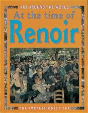 book cover of At the Time of Renoir (Art Around the World) by Antony Mason