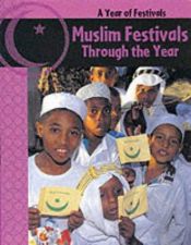 book cover of Muslim Festivals Through the Year (Year of Festivals) by Anita Ganeri