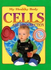 book cover of Cells and Reproduction (My Healthy Body) by John Farndon