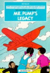 book cover of Mr. Pump's Legacy: Pt.1 (Tintin) by Herge