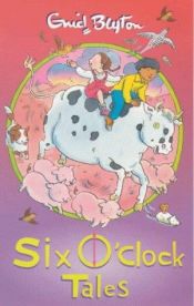 book cover of Six O'Clock Tales by Enid Blyton