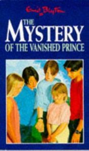 book cover of The Mystery of the Vanished Prince (Mysteries) by Enid Blyton