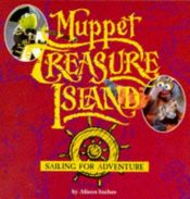 book cover of Muppet Treasure Island : sailing for adventure by Alison Inches