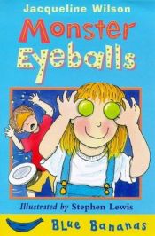 book cover of Monster Eyeballs (Blue Bananas) by Jacqueline Wilson