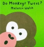 book cover of Do Monkeys Tweet? (Picture Mammoth) by Melanie Walsh