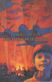 book cover of Friend or foe by Michael Morpurgo