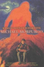 book cover of King of the Cloud Forests by Michael Morpurgo
