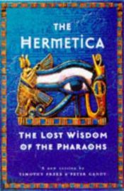 book cover of The Hermetica : the Lost Wisdom of the Pharaohs by Timothy Freke
