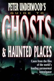 book cover of Peter Underwood's Guide to Ghosts & Haunted Places by Peter Underwood